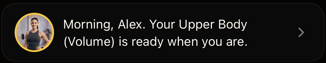 The coach opening a conversation on the app home screen: Morning, Alex. Your Upper Body (Volume) is ready when you are.